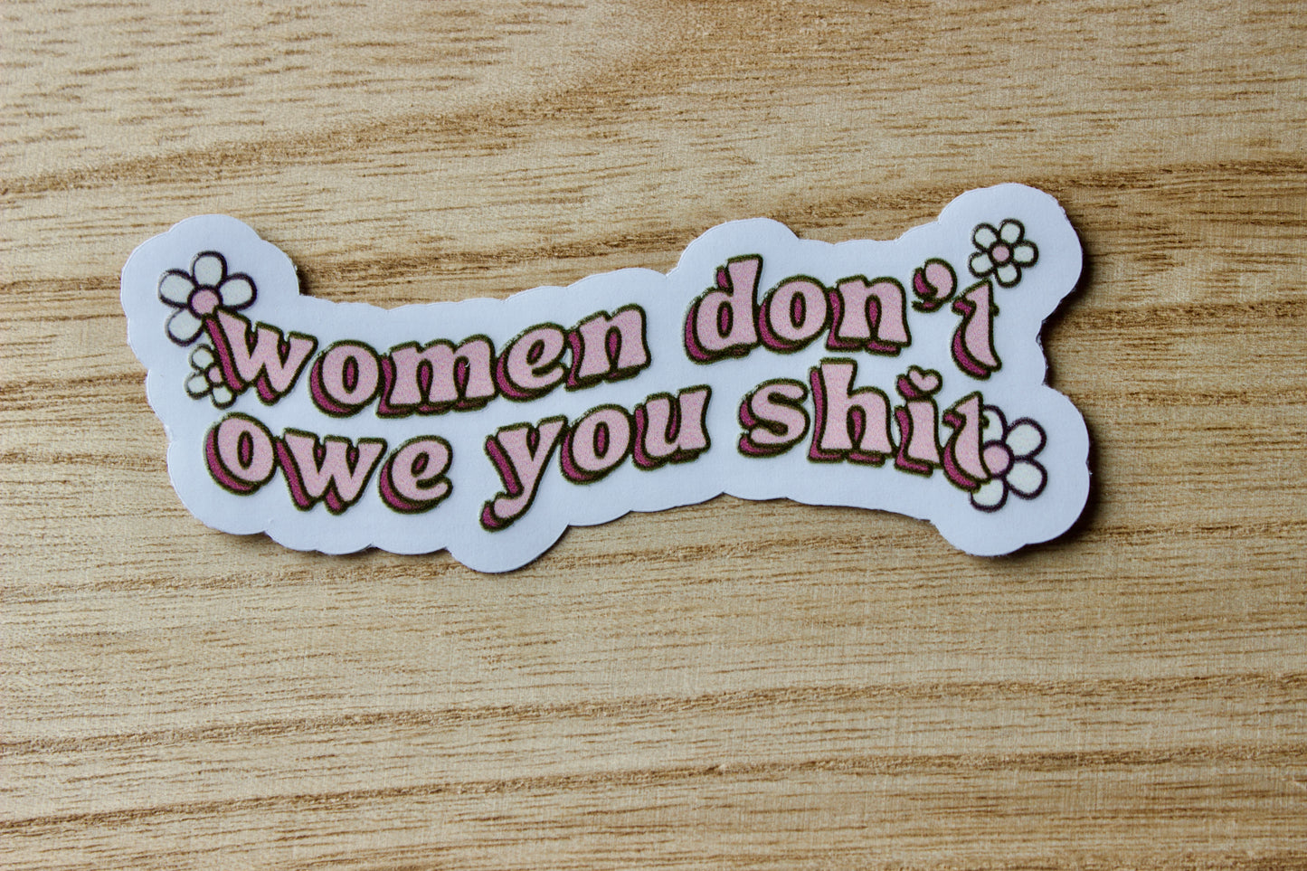 Women Don't Owe You Sh*t (Clear Vinyl) Waterproof Sticker