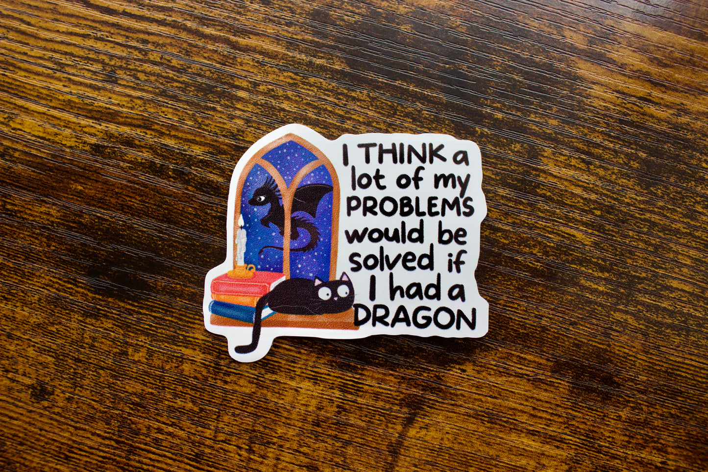 A Dragon Would Solve My Problems Waterproof Vinyl Stickers