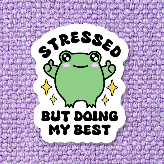 Stressed but Doing my Best Frog Waterproof Sticker