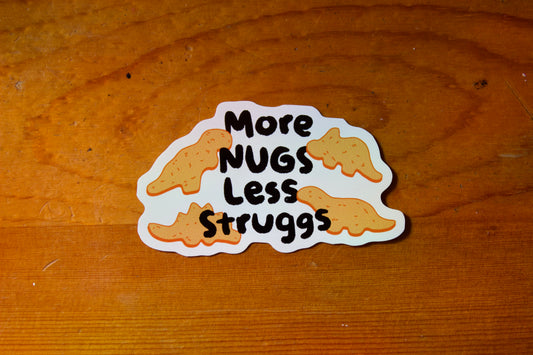 More Nugs Less Struggs Dino Nuggets Waterproof Sticker