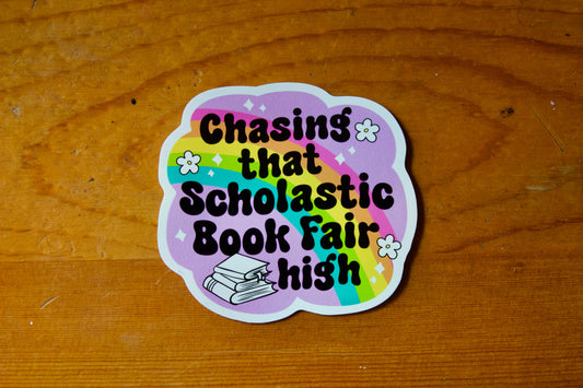Chasing That Scholastic Bookfair High Waterproof Vinyl Sticker