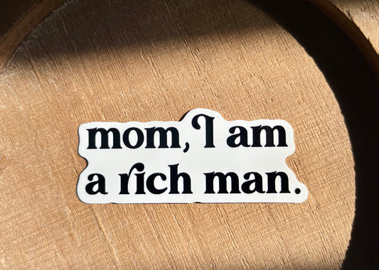 Mom, I am a Rich Man Vinyl Waterproof Sticker
