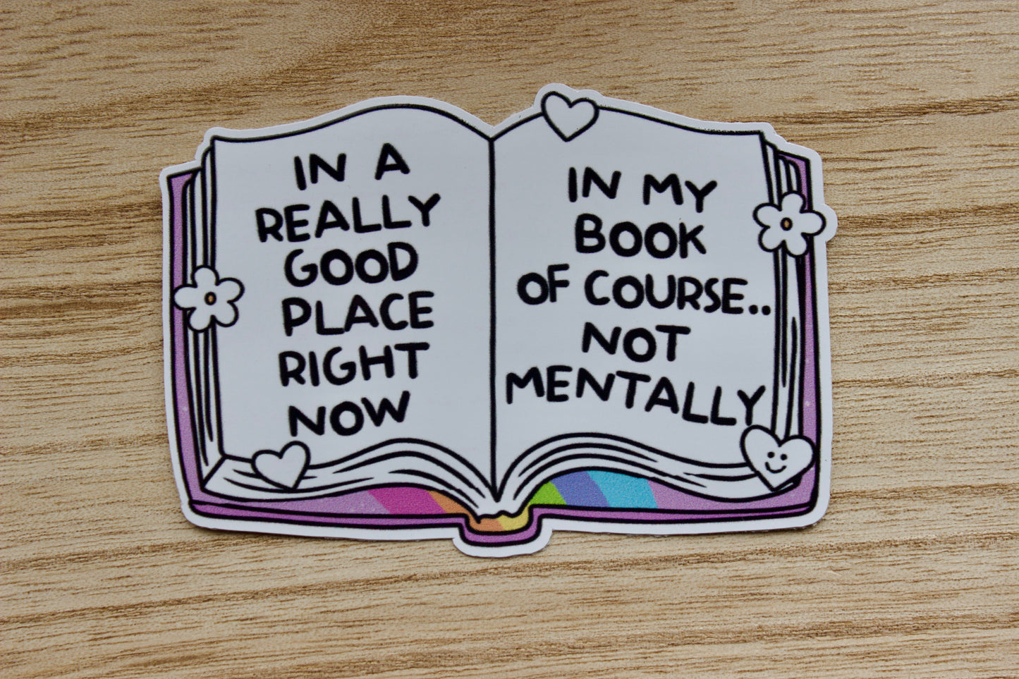 In a Really Good Place Right Now in my Book of Course.. Not Mentally Vinyl Waterproof Sticker