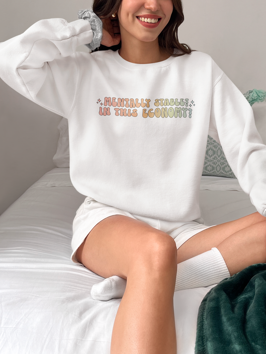Mentally Stable? In this Economy? Crewneck Sweatshirt